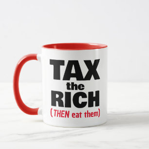 Tax The Rich THEN Eat Them Mug