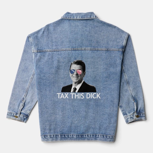 Tax This Dick President Reagan Tax This Dick  Denim Jacket (Back)