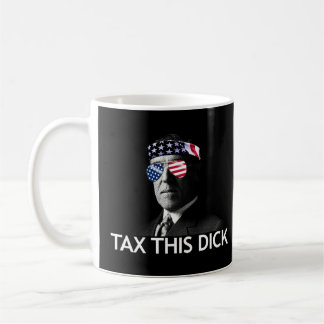 Tax This Dick Woodrow Wilson President Wilson Tax  Coffee Mug