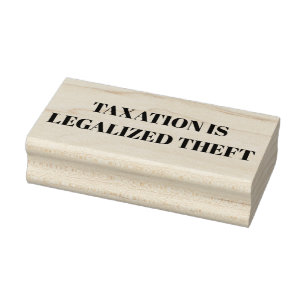 TAXATION IS LEGALIZED THEFT STAMP