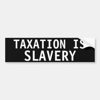 TAXATION IS SLAVERY BUMPER STICKER
