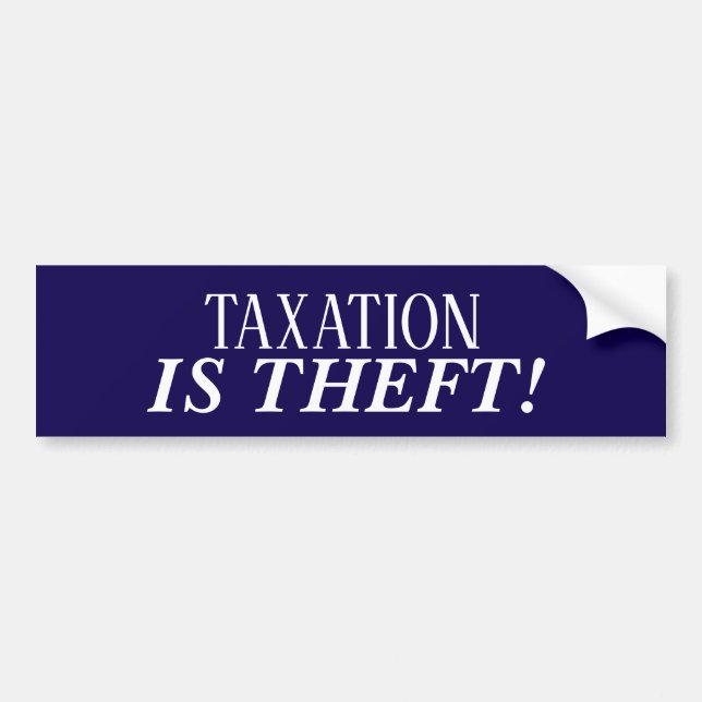 Taxation Is Theft Bumpersticker! Bumper Sticker (Front)
