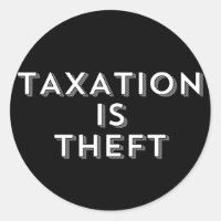 Taxation Is Theft Sticker