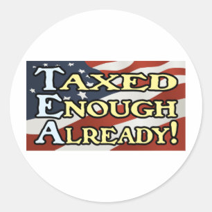 Taxed Enough Already! Classic Round Sticker