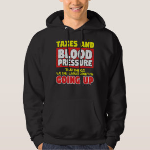 Taxes And Blood Pressure Going Up Doctors Hoodie