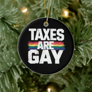 Taxes Are Gay Funny Gay Pride Lgbt Pride Month Ceramic Tree Decoration
