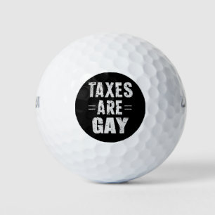 Taxes Are Gay Golf Balls