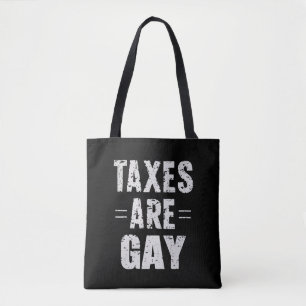 Taxes Are Gay Tote Bag
