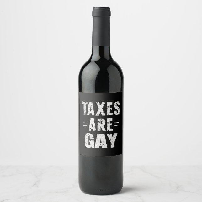 Taxes Are Gay Wine Label (Front)
