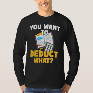 Taxes Cpa You Want To Deduct What Accounting Cpa A T-Shirt