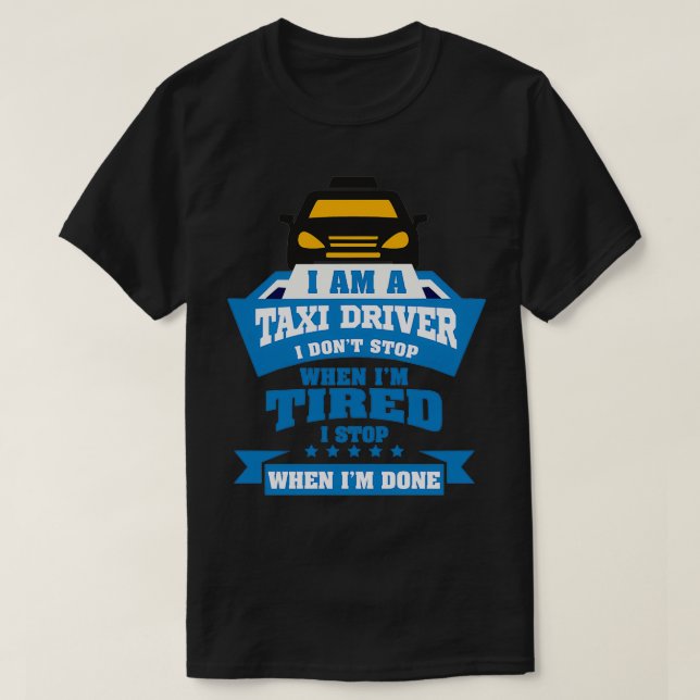 Taxi Driver I Am A Taxi Driver T-Shirt (Design Front)