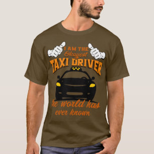 Taxi Driver I Am The Okayest Taxi Driver The World T-Shirt