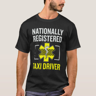 Taxi Driver Job Nationally Registered Taxi Driver T-Shirt