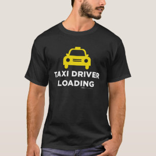 Taxi Driver Loading Chauffeur Word T-Shirt