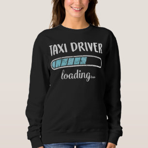 Taxi Driver Loading Family Friends Humour Trendy P Sweatshirt