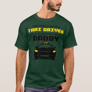 Taxi Driver Some People Call Me A Taxi Driver The T-Shirt