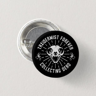Taxidermist Forever Collecting Dead Things 3 Cm Round Badge