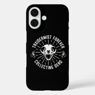 Taxidermist Forever Collecting Dead Things iPhone 16 Case