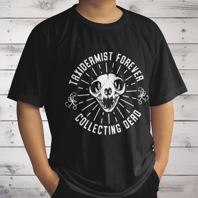 Taxidermist Forever Collecting Dead Things T-Shirt (Creator Uploaded)