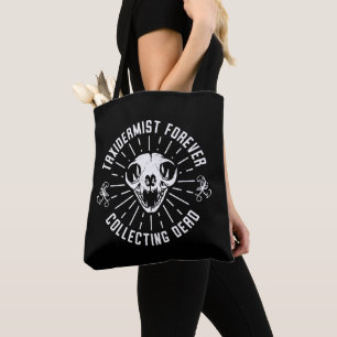 Taxidermist Forever Collecting Dead Things Tote Bag