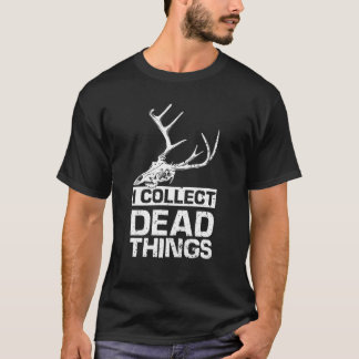 Taxidermist I Collect Dead Things Roadkill Taxider T-Shirt