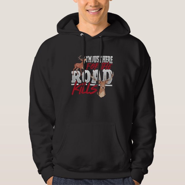 Taxidermist Juste Here For Road Kills Deer Taxider Hoodie (Front)