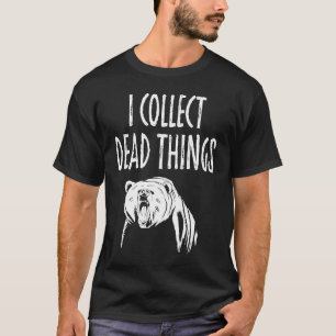 Taxidermy Collect Dead Things Taxidermist T-Shirt