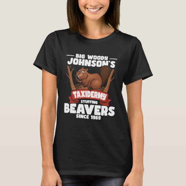 Taxidermy Stuffing Beavers  Taxidermist Animal Stu T-Shirt (Front)