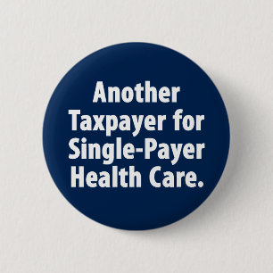 Taxpayer for single payer health care button