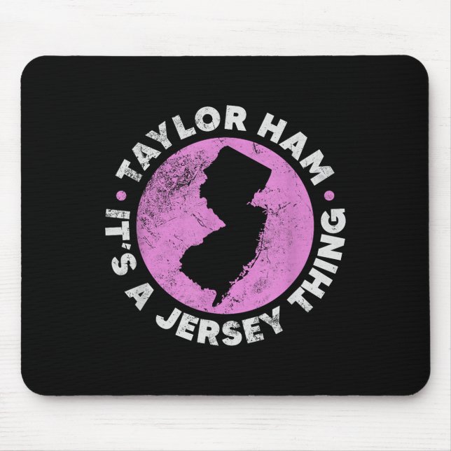 Taylor Ham It's A Jersey Thing New Jersey Rk Roll  Mouse Mat (Front)