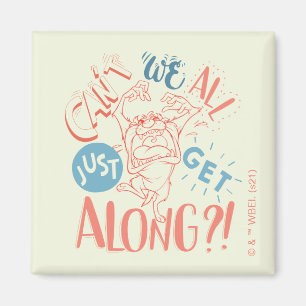 TAZ™ Can't we all just get along?! Magnet