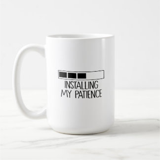 Taza Installing my patience Coffee Mug