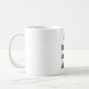 Taza Just believe in your dreams Coffee Mug