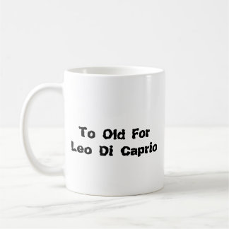 Taza To Old for Leo Di Caprio Coffee Mug
