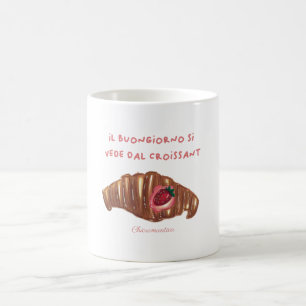 Tazza il buongiorno si vede dal croissant coffee mug