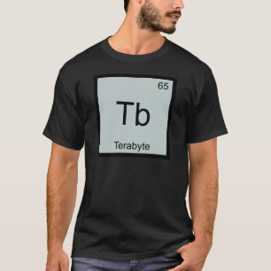 Tb - Terabyte Funny Chemistry Element Symbol Tee