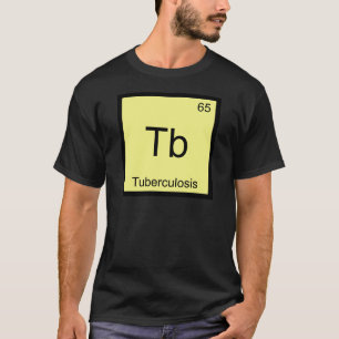 Tb - Tuberculosis Funny Chemistry Element Symbol T T-Shirt