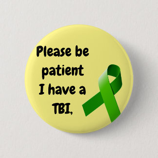 TBI Button, Please be  patient 6 Cm Round Badge