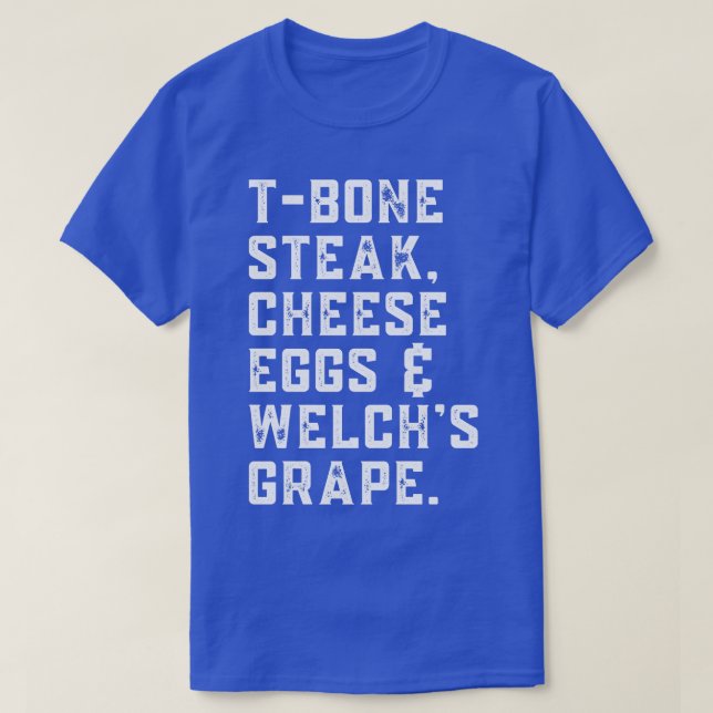 TBone Steak Cheese Eggs Welchs Grape Lyric T-Shirt (Design Front)