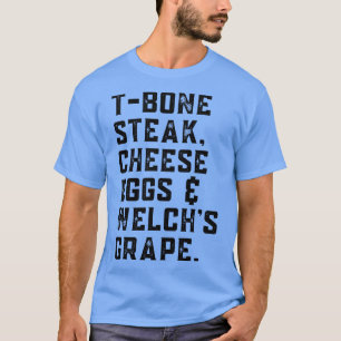 TBone Steak Cheese Eggs Welchs Grape Song Lyric T-Shirt