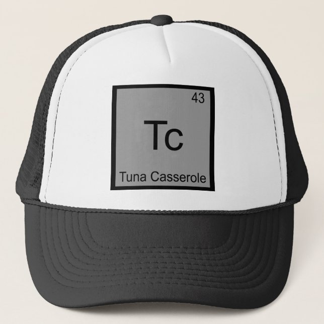 Tc - Tuna Casserole Funny Chemistry Element Symbol Trucker Hat (Front)