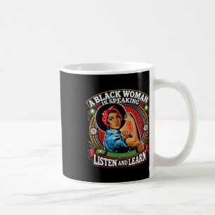 Td10- A Black Woman Is Speaking Listen Black Histo Coffee Mug