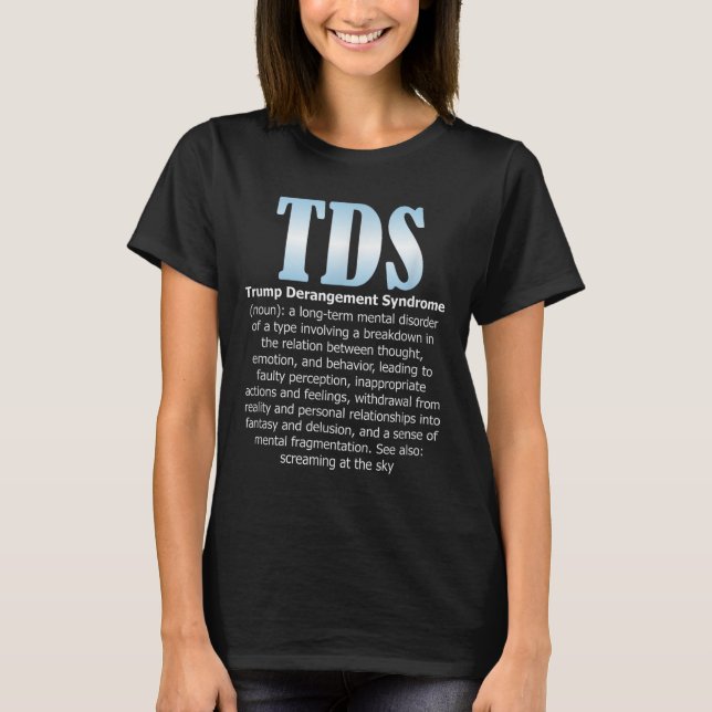 Tds Trump Derangement Syndrome Funny Trump T-Shirt (Front)
