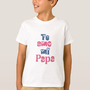 Te Amo Mi Papa T-Shirt