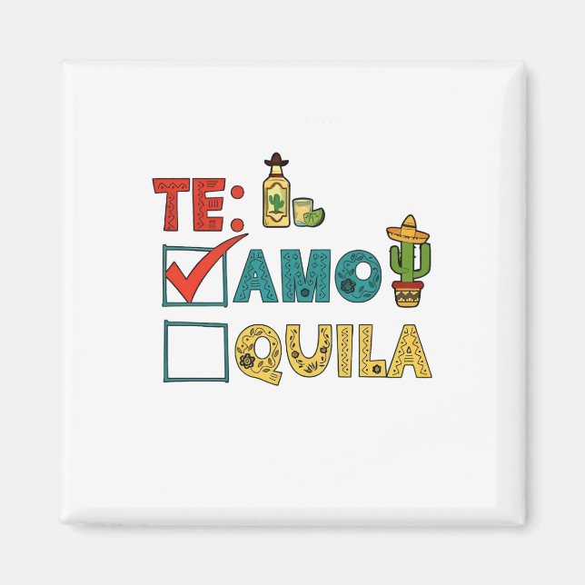 Te Amo Tequila Cinco De Mayo Funny  Magnet (Front)