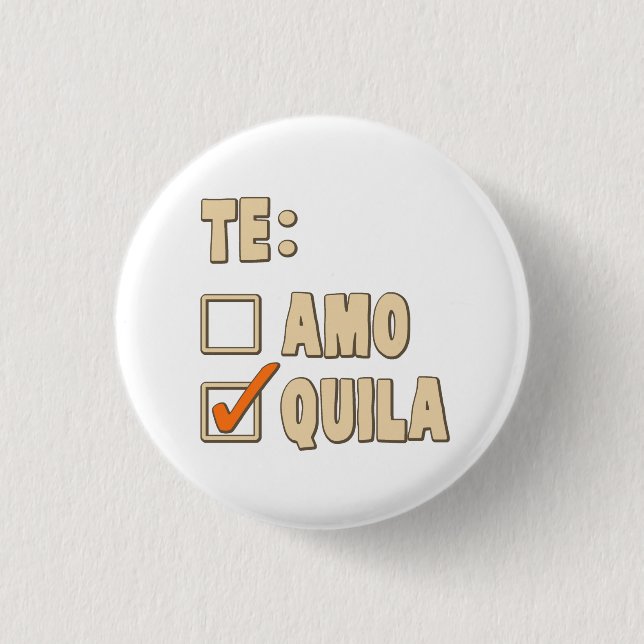 Te Amo Tequila Spanish Choice 3 Cm Round Badge (Front)