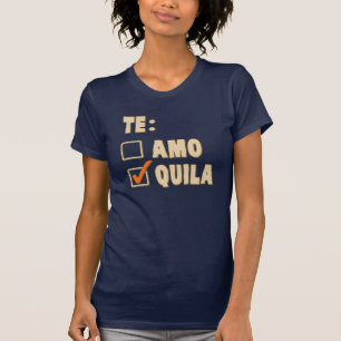 Te Amo Tequila Spanish Choice T-Shirt