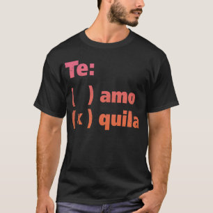 Te Amo Tequila T-Shirt