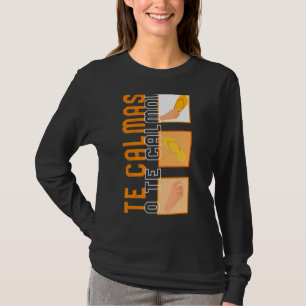 Te Calmas Hispanic Spanish Latina Feminist Mexican T-Shirt