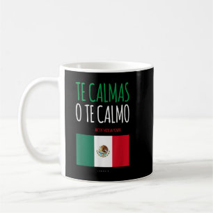 Te Calmas O Te Calmo Funny Mexican Mexican Gift Coffee Mug